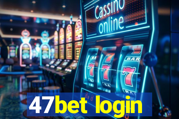 47bet login